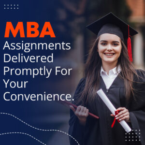 MBA Assignments Delivered Promptly For Your Convenience 300x300